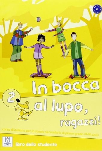 Bocca al Lupo, ragazzi! 2 - Libro studente (A2), de Alma Edizioni. Editora Distribuidores Associados De Livros S.A., capa mole em italiano, 2012