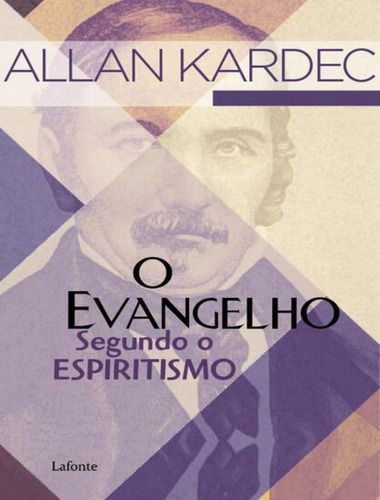 O Evangelho Segundo O Espiritismo: O Evangelho Segundo O Espiritismo, De Kardec, Allan. Editora Lafonte, Capa Mole, Edição 1 Em Português, 2023