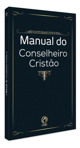 Manual Do Conselheiro Cristão | Claudionor De Andrade, De Claudionor De Andrade. Editora Cpad Em Português