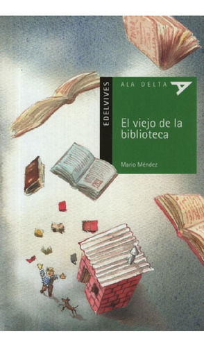 Libro - El Viejo De La Biblioteca - Ala Delta Verde (+10 Añ
