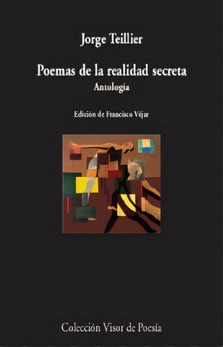 Poemas De La Realidad Secreta: Antología, De Teillier, Jorge., Vol. 1. Editorial Visor Libros, S.l., Tapa Blanda En Español