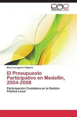 El Presupuesto Participativo En Medellin 2004-2008 - Agui...