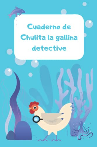 Cuaderno De Chulita La Gallina Detective Eva Vazquez