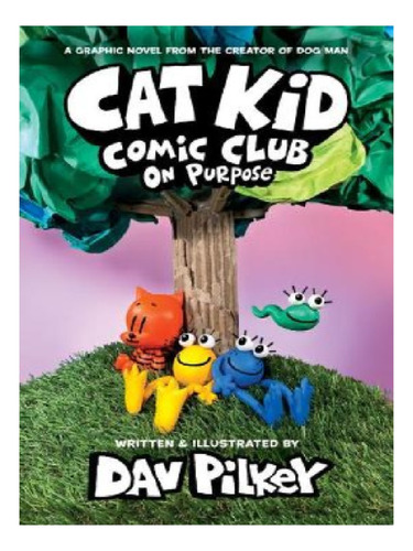 Cat Kid Comic Club: On Purpose: A Graphic Novel (cat K. Eb13