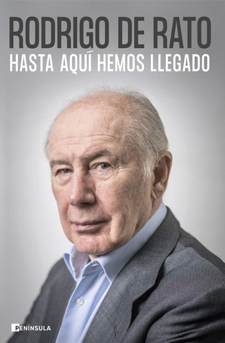 Libro: Hasta Aqui Hemos Llegado. Rodrigo De Rato. Ediciones 