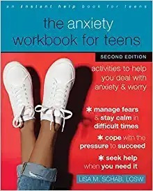 The Anxiety Workbook For Teens: Activities To Help You Deal