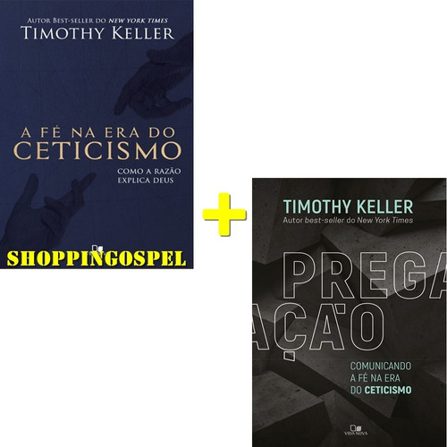 Pregação Timothy Keller + A Fé Na Era Do Ceticismo