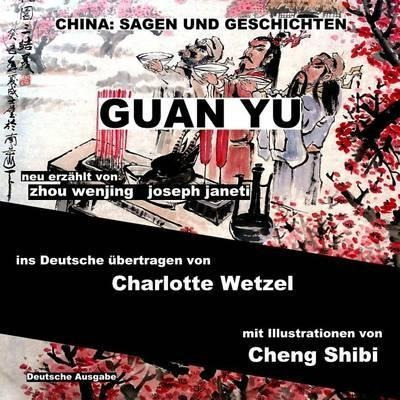 China : Sagen Und Geschichten - Guan Yu: Deutsche Ausgabe...