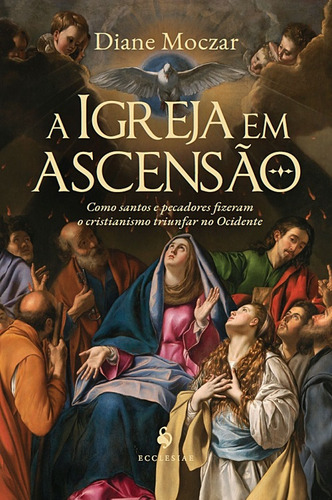 A Igreja Em Ascenção, De Diane Moczar. Editora Ecclesiae, Capa Mole Em Português, 2022