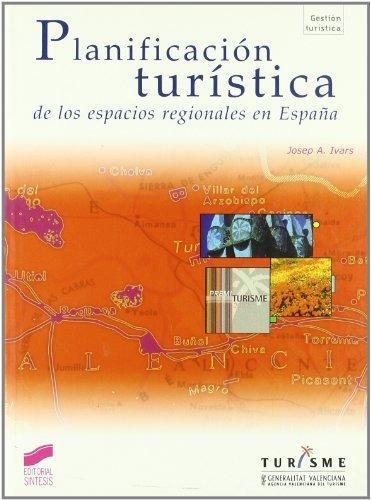 Planificación turística de los espacios regionales en España, de Josep Ivars Baidal. Editorial Sintesis S A, tapa blanda en español, 2018