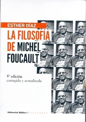 La Filosofia De Michael Foucault - Esther Diaz
