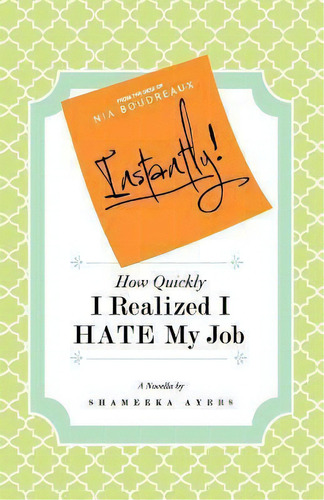 Instantly! How Quickly I Realized I Hate My Job, De Shameeka Ayers. Editorial Paramind Publications, Tapa Blanda En Inglés