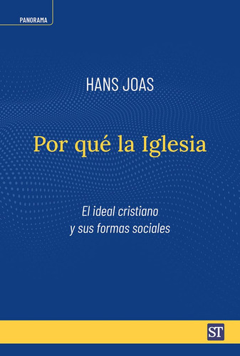 Por Qué La Iglesia: El Ideal Cristiano Y Sus Formas Sociales