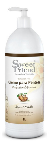 Creme Para Pentear Groomer Argan & Vanilla Sweet Friend 1l Tom De Pelagem Recomendado Os Tipos