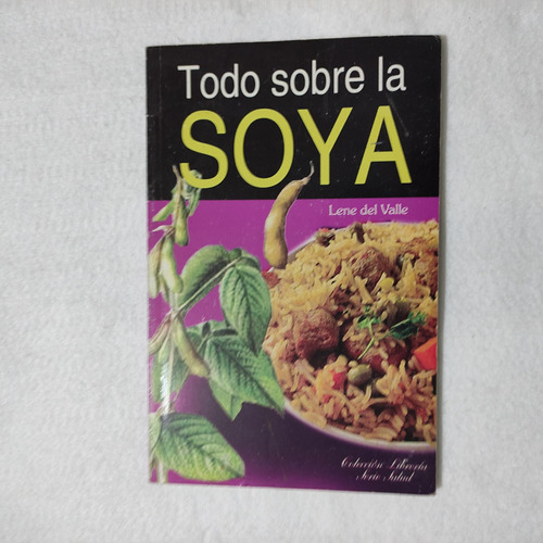 Libro Todo Sobre La Soya Lene Del Valle 2010