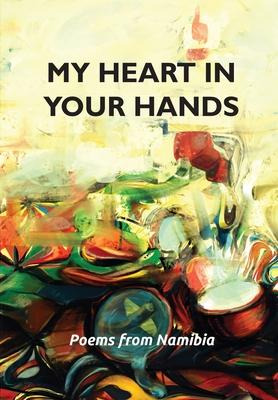 Libro My Heart In Your Hands : Poems From Namibia - Naits...