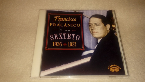 Francisco Pracánico Y Su Sexteto 1926-1927 (cd Impecable)