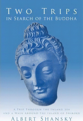 Two Trips In Search Of The Buddha, De Albert Shansky. Editorial Authorhouse, Tapa Blanda En Inglés