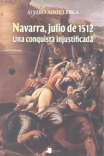 Navarra, Julio De 1512, De Adot Lerga,alvaro. Editorial Pamiela Argitaletxea, Tapa Blanda En Español