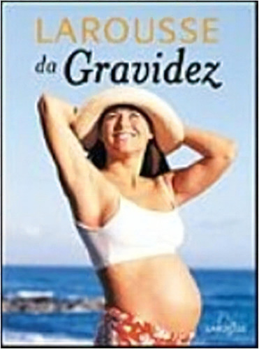 Larousse Da Gravidez, De Editora Larousse. Editora Editora Lafonte - Larousse, Capa Mole Em Português, 2013