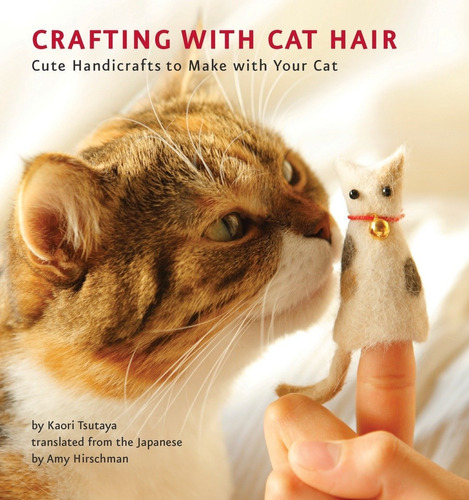 Libro Crafting With Cat Hair: Cute Handicrafts To Make Wit