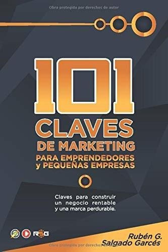 101 Claves De Marketing Para Emprendedores Y..., de Salgado Garcés, Rubén Guille. Editorial Independently Published en español