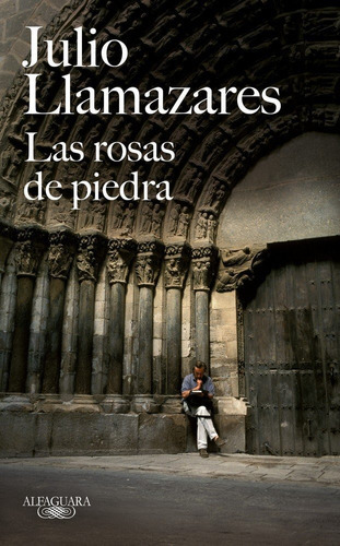 Las rosas de piedra, de Llamazares, Julio. Editorial Alfaguara, tapa dura en español