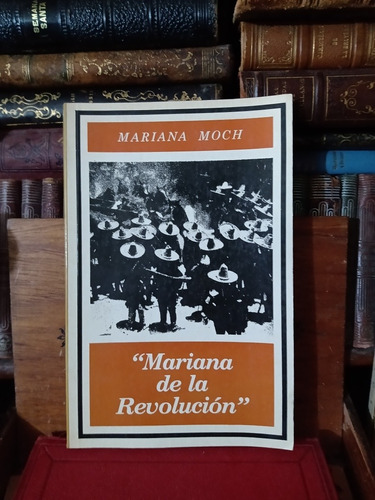 Mariana Moch Mariana De La Revolución Firma M T Gómez Mont