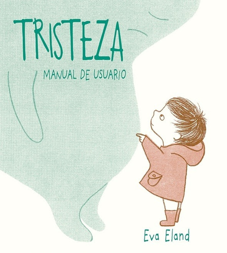 Tristeza. Manual De Usuario - Eva Eland