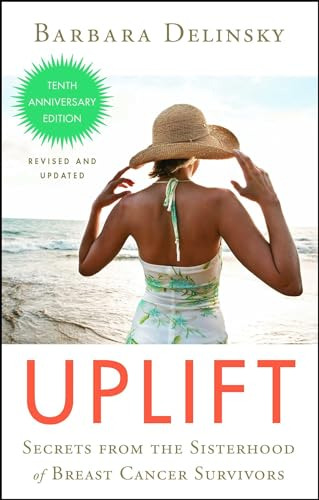 Uplift,secrets From The Sisterhood Of Breast Cancer Survivor