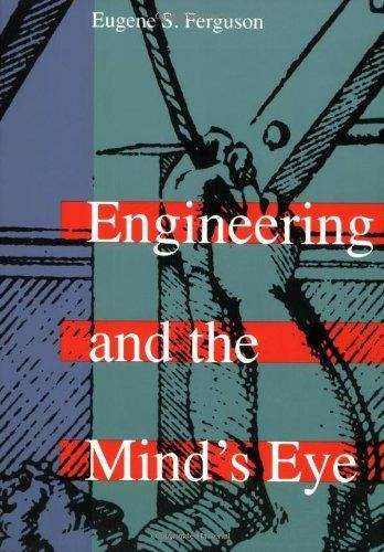 Engineering And The Mind's Eye - Eugene S. Ferguson
