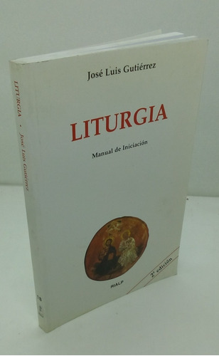 Liturgia. Manual De Iniciación. José Luis Gutiérrez.