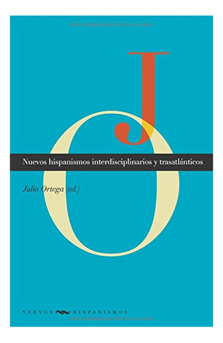 Libro Nuevos Hispanismos Interdisciplinarios Y Tra De Orteg