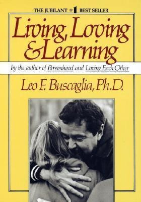 Living Loving And Learning  Leo F Buscagliaaqwe