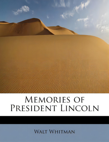 Memories Of President Lincoln, De Whitman, Walt, Former Owner. Editorial Bibliobazaar, Tapa Blanda En Inglés