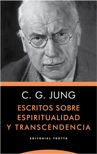 Escritos S/ Espiritualidad Y Trascendencia, Jung, Trotta