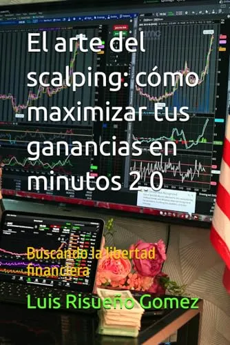 El Arte Del Scalping: Como Maximizar Tus Ganancias En Minuto