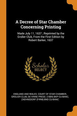 Libro A Decree Of Star Chamber Concerning Printing: Made ...