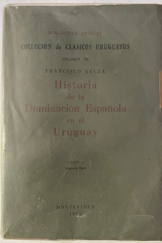 Historia De La Dominación Española En El Uruguay T1  B6 