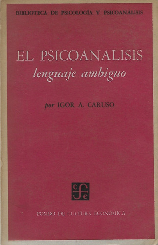 El Psicoanálisis Lenguaje Ambiguo / Igor A. Caruso
