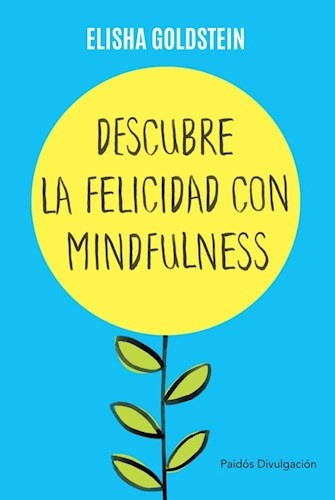 Descubre La Felicidad Con Mindfulness - Elisha Goldstein