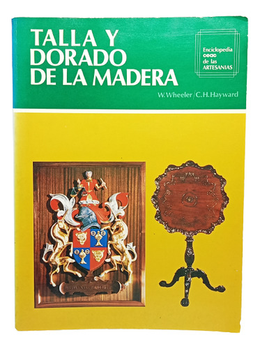 Talla Y Dorado De La Madera - W Wheeler - Edit Ceac - 1987