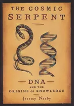 Comprar Libro The Cosmic Serpent Dna And The Origins Of Knowledge