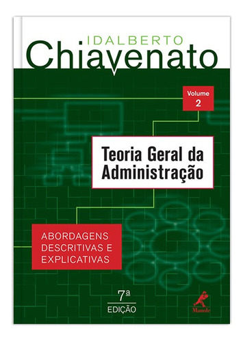 Teoria geral da administração: abordagens descritivas e explicativas, de Chiavenato, Idalberto. Editora Manole LTDA, capa mole em português, 2013