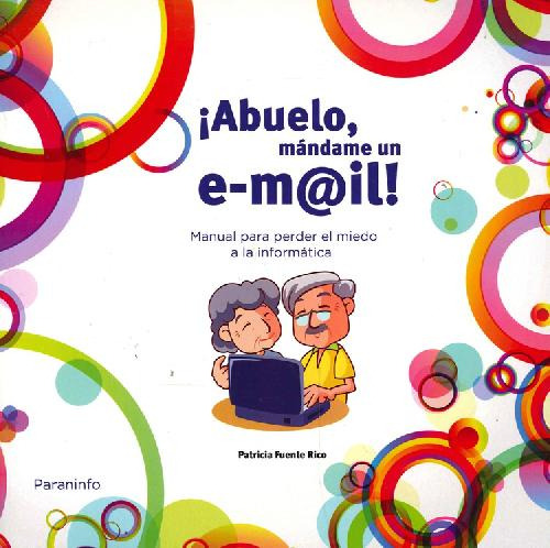 Libro ¡ Abuelo Mándame Un E-mail ! De Patricia Fuente Rico