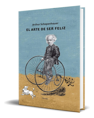 Libro Arte De Ser Feliz [ Arthur Schopenhauer ] Original