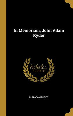 Libro In Memoriam, John Adam Ryder - Ryder, John Adam