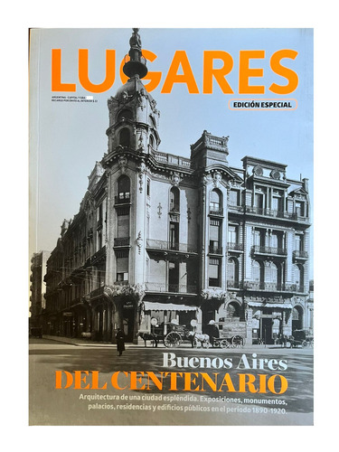 Revista Lugares Edicion Especial Buenos Aires Centenario Descubre La Historia Y Cultura De La Ciudad En Su Aniversario Con Imagenes Y Articulos Detallados