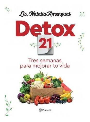 Detox 21 : Tres Semanas Para Mejorar Tu Vida - Nat Amengual