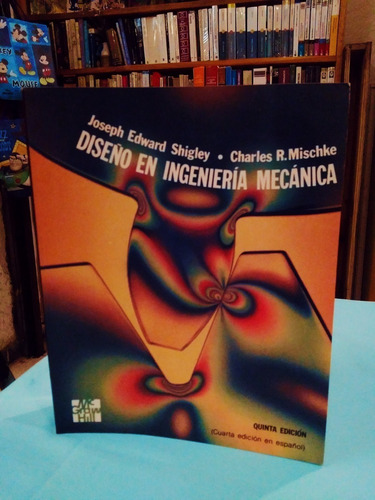 Diseño De Ingeniería Mecánica. Joseph Edward. (Usado)